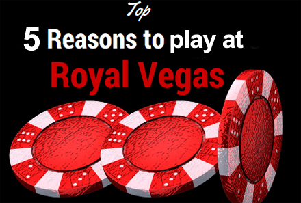 Five reasons to play at Royal Vegas casino